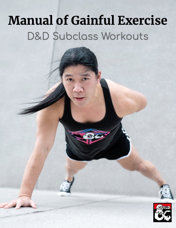 The MANUAL OF GAINFUL EXERCISE is NOW available on <a href="/dms_guild/">Dungeon Masters Guild</a> (🔗👇🏼). Includes:

* 119 tested workouts, each inspired by a D&amp;D subclass
* Intro + modifications for beginners
* Workouts by Subclass, Location, and CR
* Glossary

Coupons for 50%, 90%, and 100% off on page!