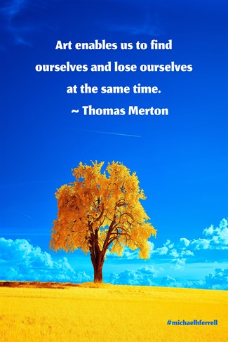 michaelhferrell's tweet photo. #Art enables us to find ourselves and lose ourselves at the same time. ~ Thomas Merton

#creativity #creative #artist https://t.co/PNkc3pTEtF