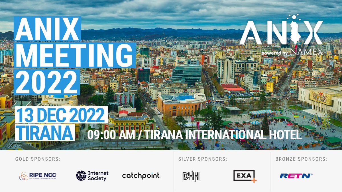 Looking forward to meeting you in Tirana! Check the latest updates on our dedicated website:---> anix2022.anix.al

A big thank you to our sponsors <a href="/ripencc/">RIPE NCC</a>, <a href="/internetsociety/">Internet Society</a>, <a href="/Catchpoint/">Catchpoint</a>, DHH, <a href="/exainfra/">EXA Infrastructure</a>, <a href="/RETNnet/">RETN</a>. Your support is precious to us!