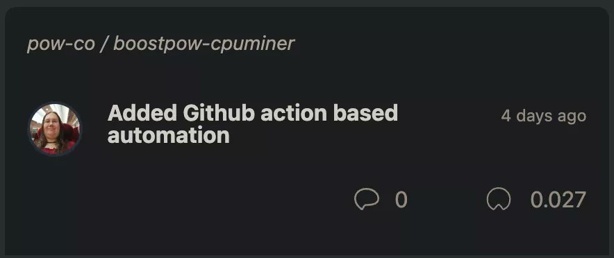 proofofwork_co's tweet photo. Top Boosted on https://t.co/EugkBAp1vS today:

🦌 Rank: 1
⛏️ Difficulty: 0.027
🏷️ Repo: boostpow-cpuminer
🚀 Type: Pull Request

Title: 
"Added Github action based automation"

TXID: 74d36f26413373436936b2553fec6f444b19cb4a9f9fa73c6f0ab31adbcaf218 https://t.co/28VLp6ZpeU