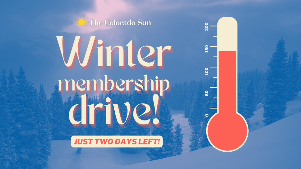 We’re almost there! Please help The Colorado Sun reach its membership goal and unlock a $5,000 matching grant. Just 2 days left! Your membership dollars help power our journalism. Even $5 a month will help. Thanks! …. coloradosun.com/winter/