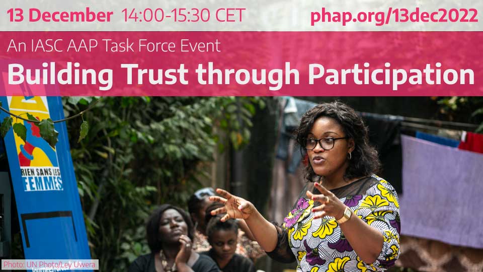 What is needed to move beyond consulting & listening to people affected by crises to ensure their representation & influence in decision-making forums? Join us for the @iascch AAP task force event on building trust through participation 2mrw, 13 Dec at: phap.org/13dec2022