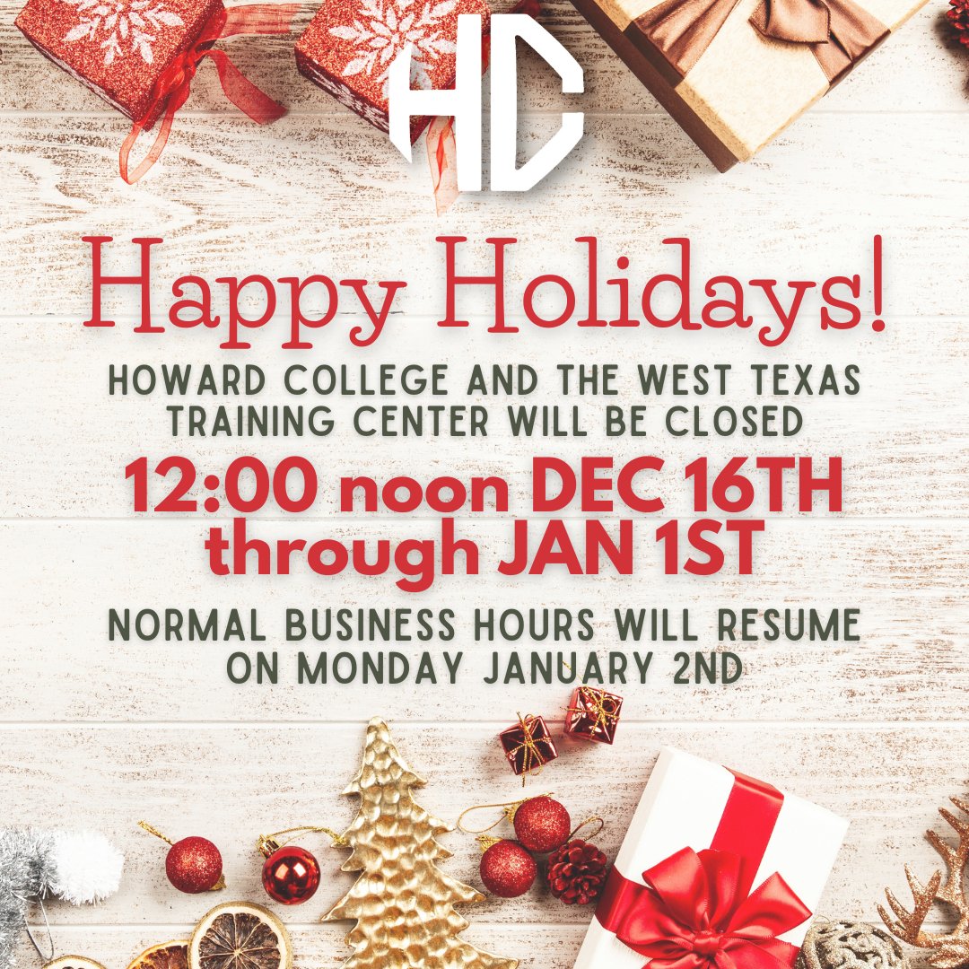 Howard College will be observing our Winter Break beginning at 12:00pm on Friday, December 16th through Sunday, January 1st.  We will return to regular business hours at 8:00am on January 2, 2023!