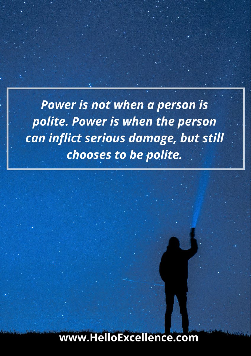 ExcellenceHello's tweet image. Power is not when a person is polite. Power is when the person can inflict serious damage, but still chooses to be polite.

#HelloExcellence #MentalHealth #HumanResources #Psychology #Wellness #EmployeeProductivity #SelfLeadership #EmployeeWellness #FutureOfWork