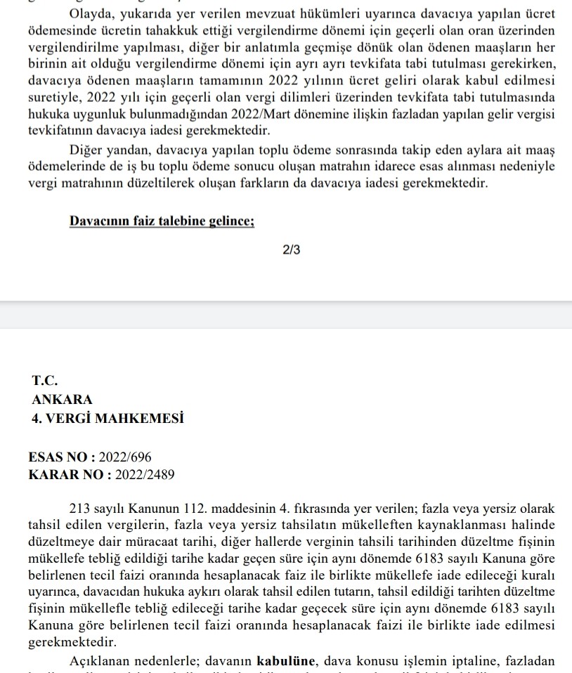 Vergi Mahkemesi;KHK ile kamu görevinden çıkarılma sonrası göreve iade edilene yapılan toplu ödemenin cari yılın geliri kabul edilmesi nedeniyle müteakip ayın maaş ödemesinden yüksek GV kesintisi hukuka aykırıdır.

Müvekkil hk.Ankara 4.Vergi Mahk. verilen 26.12.2022 tarihli karar;