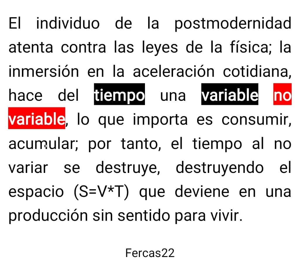 apostolfin's tweet photo. #Fercas22 
El individuo de la #postmodernidad atenta contra las #leyes de la #física; la inmersión en la #aceleración cotidiana, hace del #tiempo una variable no variable, lo que importa es #consumir, acumular; por tanto, el tiempo al no variar se destruye, destruyendo el [...] https://t.co/DWBbbCFaI4