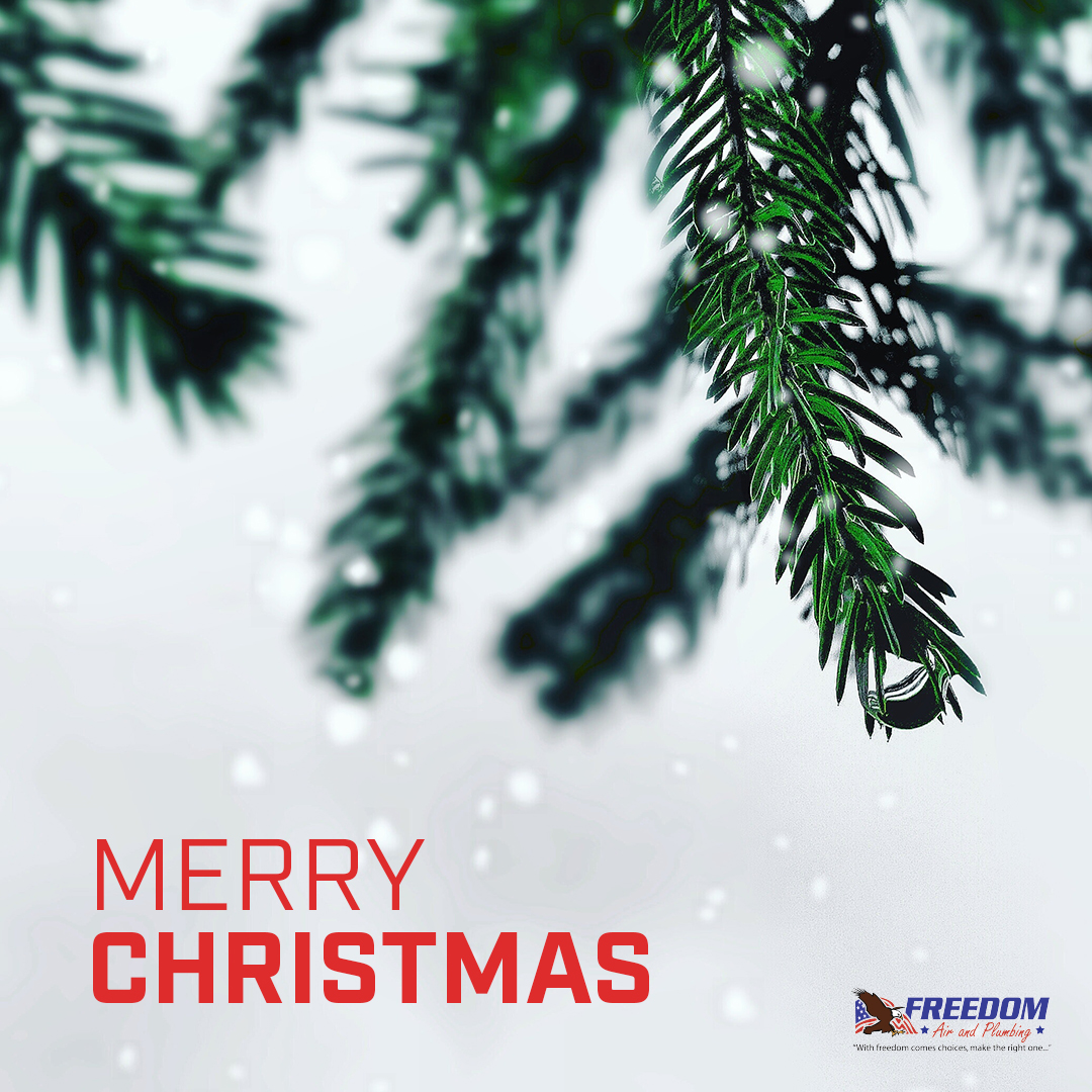 Merry Christmas and Happy Holidays from the Freedom Air and Plumbing family to yours!