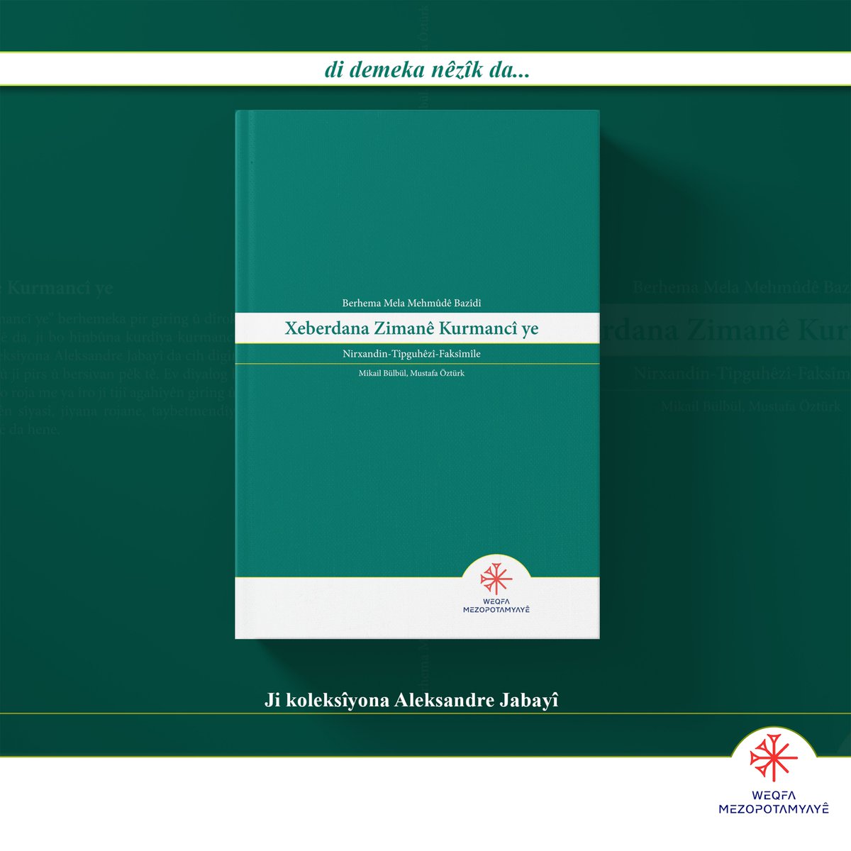 📣Di Demeka Nêzîk da!

📌Mela Mehmûdê Bazîdî ev berhema xwe ya bi navê "Xeberdana Zimanê Kurmancî ye" di 1865ê da, ji bo hînkirina kurdîya kurmancî nivîsîye. Ev yek ji berhemên koleksîyona Aleksandre Jabayî ye.

📍Nirxandin-Tîpguhêzî-Faksîmîle: Mikail Bülbübl &amp; Mustafa Öztürk