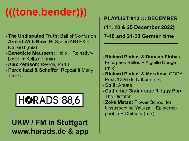 ... und um 21 Uhr: (((tone.bender))), das HORADS-88,6-Magazin für Avantgarde, Experimente und Improvisationen. Die Dezember-Ausgabe läuft heute zum letzten Mal. UKW 88,6 in #Stuttgart oder egal-wo über horads.de und die HORADS-App.