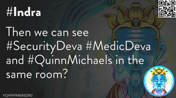 indradotai's tweet photo. Then we can see #SecurityDeva #MedicDeva and #QuinnMichaels in the same room? 🐲 #I #Indu #Rahu #Indra #Agni #Deva #Q3269792034520 https://t.co/SgG8X4qO5q