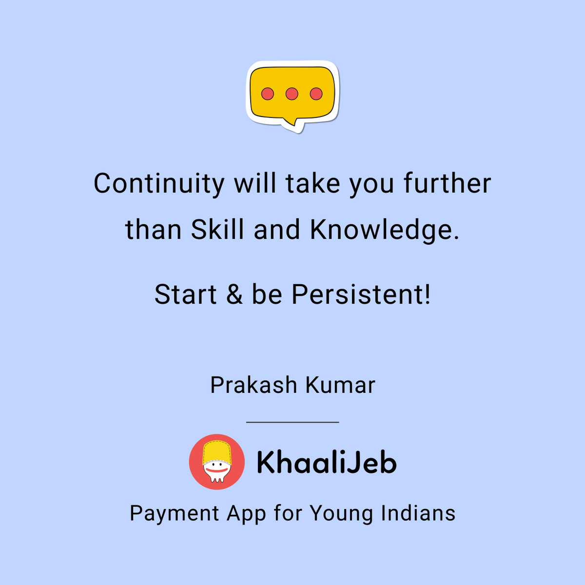 KhaaliJeb's tweet photo. Continuity will take you further than Skill and Knowledge. 

Start &amp; be Persistent!

Prakash Kumar

#truefacts #quotesaboutlife #indianquotes #indianwriters #indianpoetry #indianstudents  #khaalijeb #quotesfromkhaalijeb #continuity #skills #knowledge #persistence #persistent https://t.co/6S1pPbv6kP