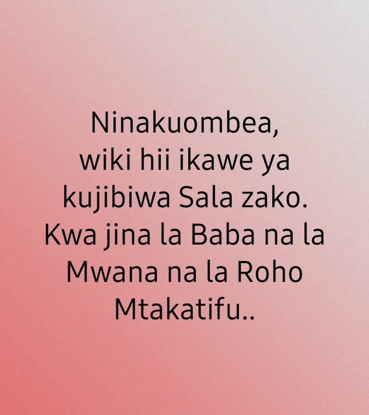 Ninakuombea,
wiki hii ikawe ya kujibiwa Sala zako.
Kwa jina la Baba na la Mwana na la Roho Mtakatifu..