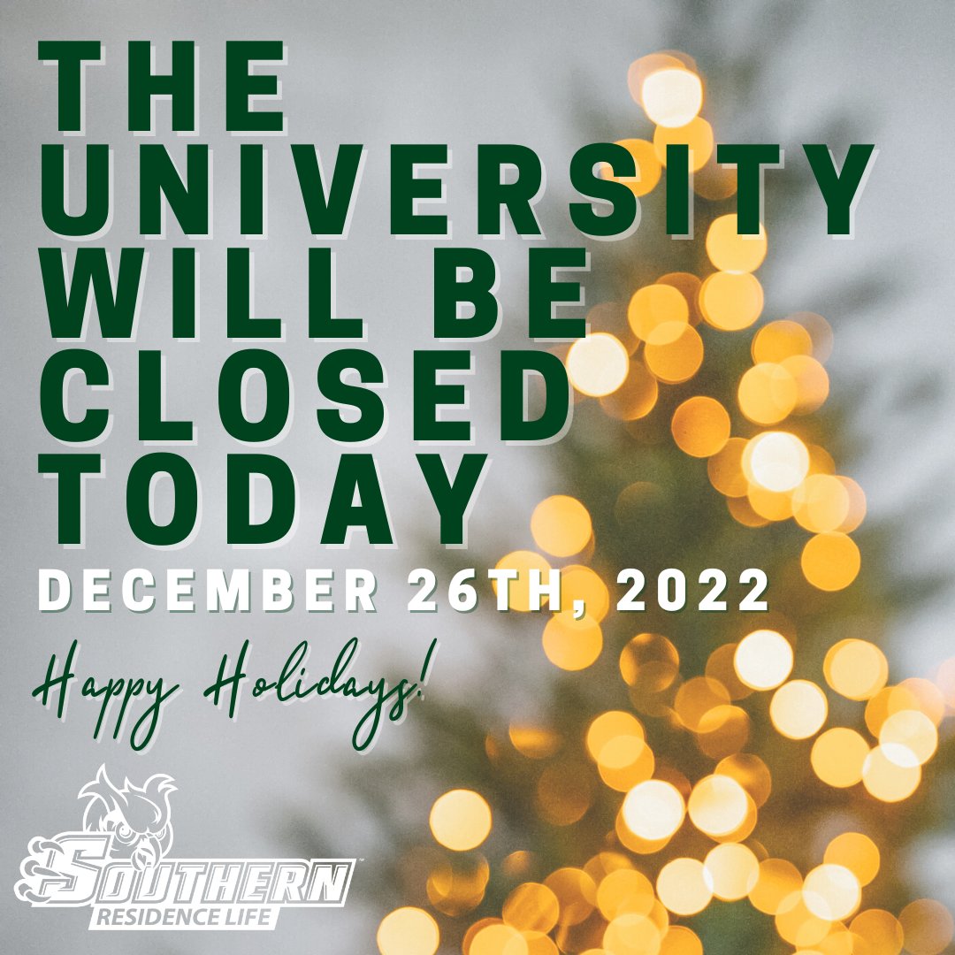 The University will be closed TODAY, December 26th 2022!