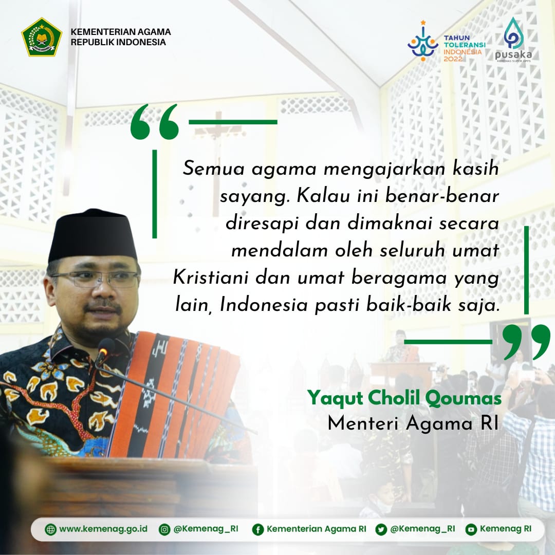 Perayaan Natal 2022 berlangsung lancar, aman, nyaman, dan khidmat, serta tetap menerapkan protokol kesehatan.

Yaqut Cholil Qoumas
Menteri Agama RI