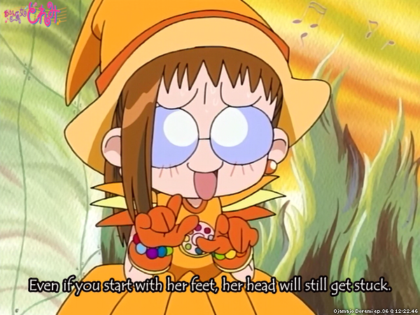 Ojamajo Doremi ep.36 @ 12:22.46
"Even if you start with her feet, her head will still get stuck."
#OjamajoDoremi
