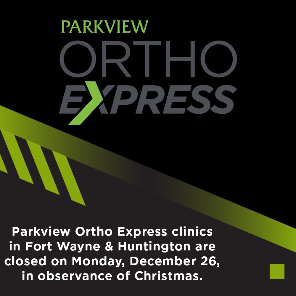 PSM1Team's tweet image. Parkview Ortho Express clinics in Fort Wayne &amp;amp; Huntington are closed on Monday, December 26, in observance of Christmas.