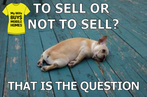 To sell or not to sell? That is the question

#mywifebuysmobilehomes #mywifebuys #realestateproblems #realestateproblemsolver
#howcanihelp #wherearewe #youhaveoptions #lakeland #bartow #centralflorida #auburndale #seffner #zephyrhills #valrico #winterhave #brandon #dover