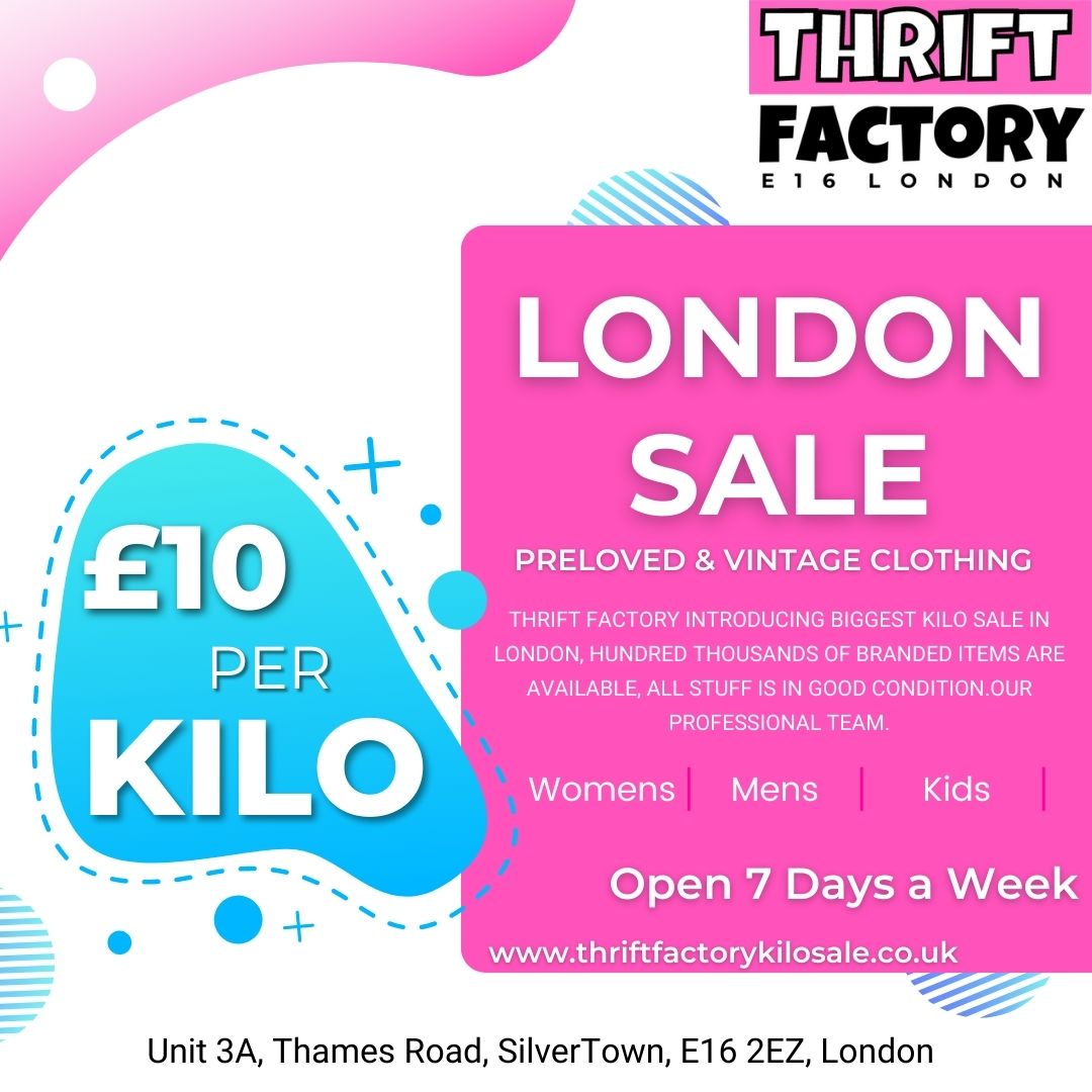 Thrift Factory London Biggest £10 Kilo Sale

Thrift Factory Grand Offer on kilo Sale We are selling preloved clothes, shoes, handbags and many more. We are having the biggest and best kilo sale in the country. 

Visit Now  :   Unit 3A, Thames Road, SilverTown, E16 2EZ, London
