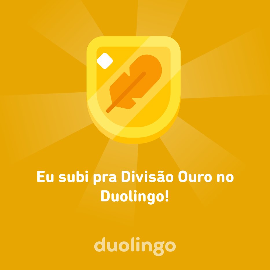 Eu subi pra Divisão Ouro no Duolingo!