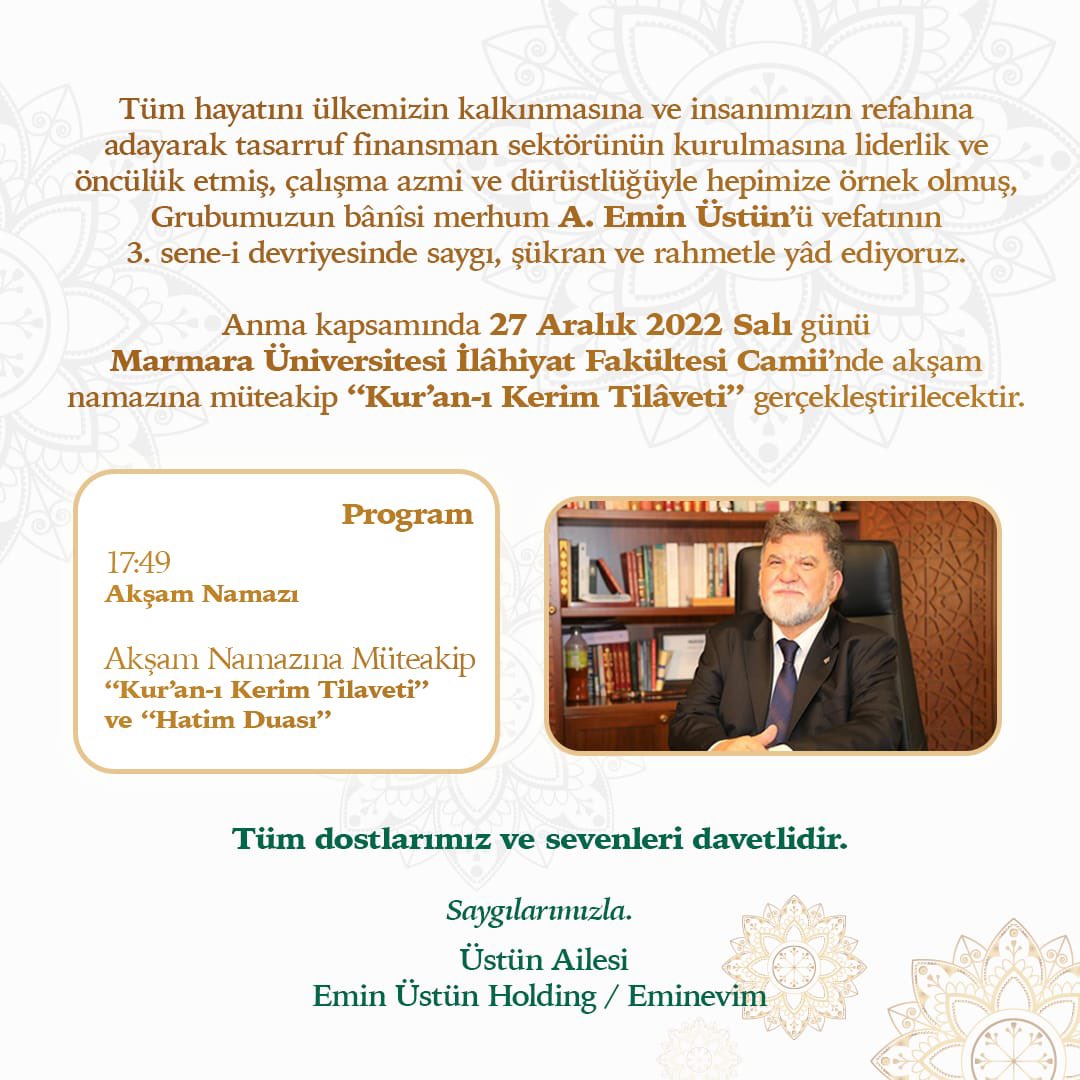 Şirketimizin kurucusu merhum A. Emin Üstün'ün vefatının 3. seneidevriyesi dolayısıyla 27 Aralık Salı günü Marmara İlahiyat Cami'nde akşam namazına müteakip gerçekleştirilecek Kur'an-ı Kerim tilavetine tüm dostlarımız ve sevenleri davetlidir.

#Eminevim #EminUstunHolding