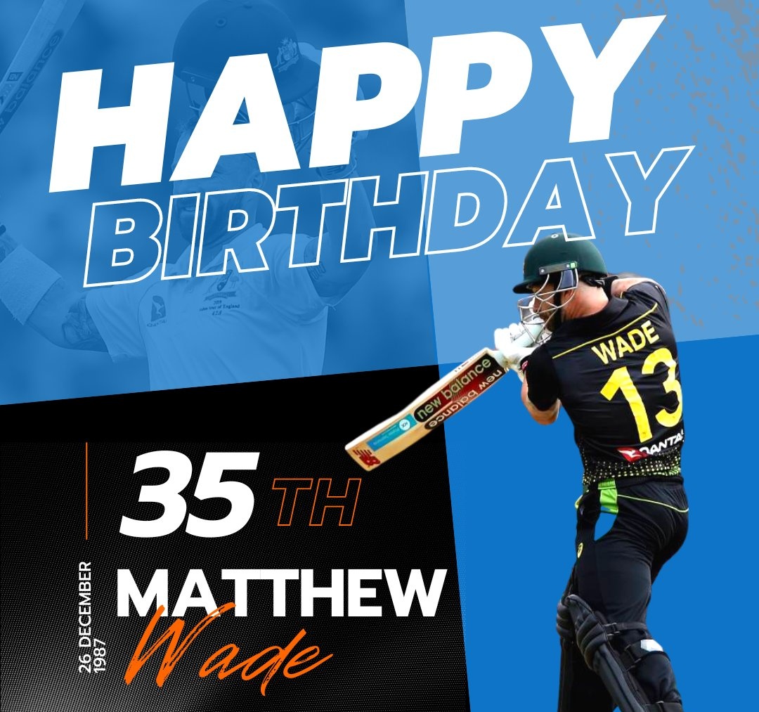  Happy Birthday to Australia s ace batter, Matthew Wade  (26 December)  