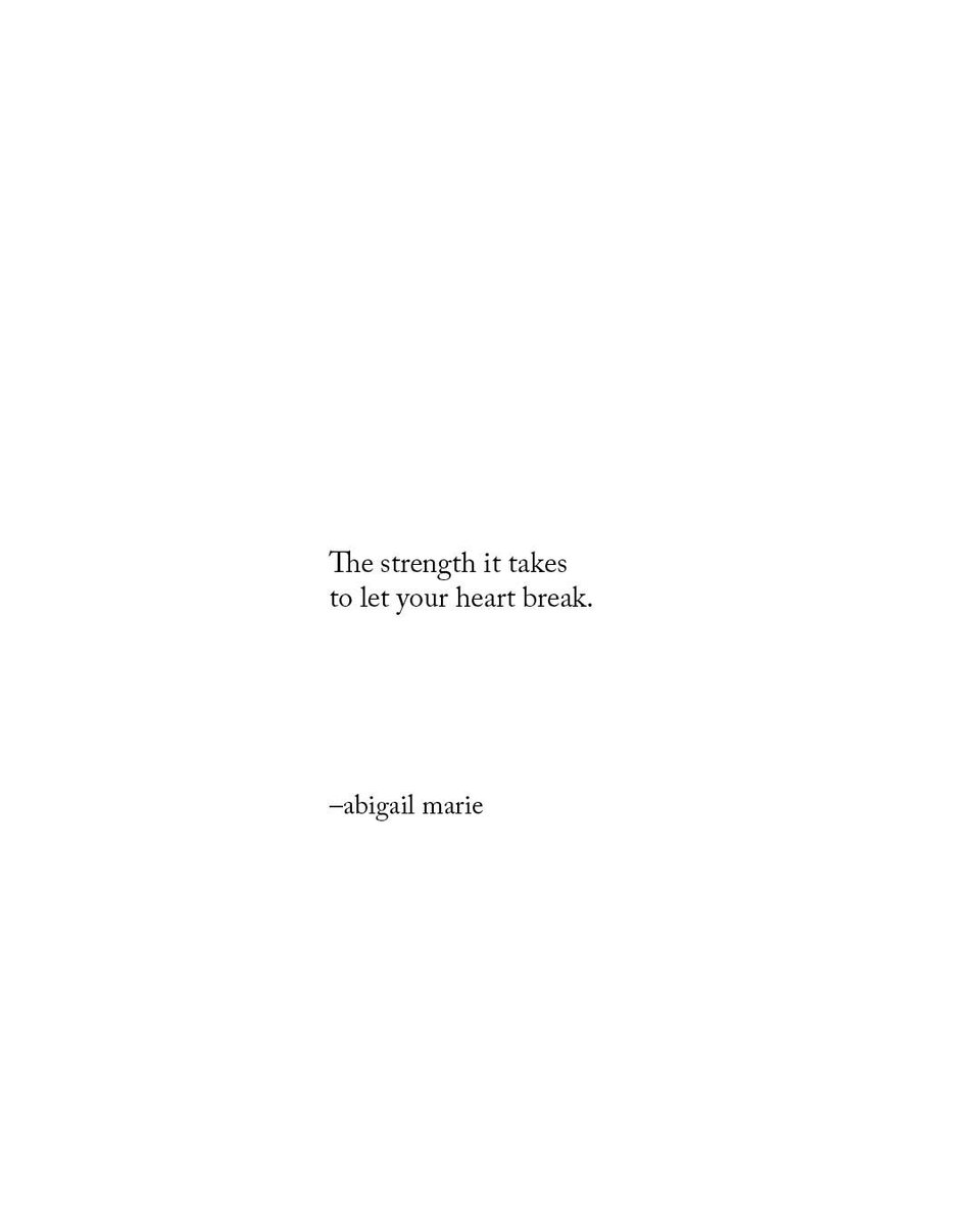 It takes a warrior to witness the breaking of your own heart and not look away

Hold on, love
Let it mold you
Transform you
The sun will be here soon.
