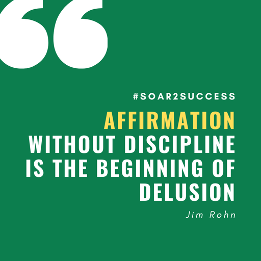 Affirmation without discipline is the beginning of delusion. -Jim Rohn #Leadership #Pilotspeaker #Soar2Success