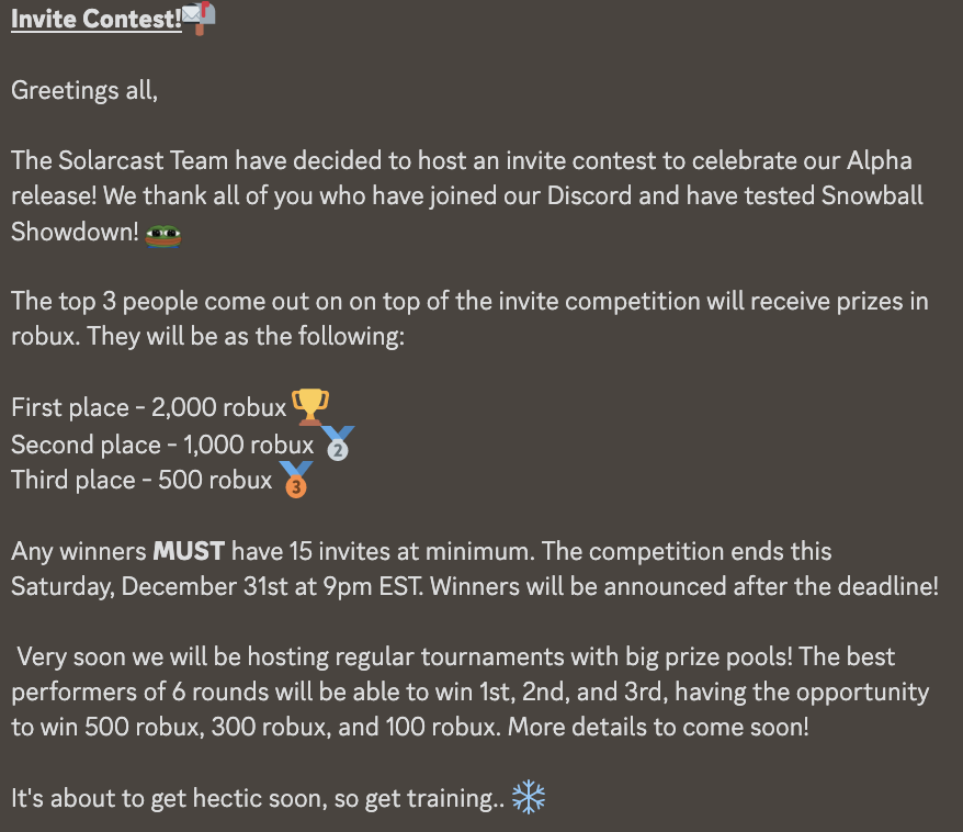 We've just launched an invite competition (ending the 31st) in our Discord server to celebrate the Alpha Release of Snowball Showdown, join in for a chance to win some Robux prizes!💰

Get Started Now: discord.gg/E7GxzPfYWq

#Roblox #RobloxDev #robloxgiveaways #robloxgiveaway