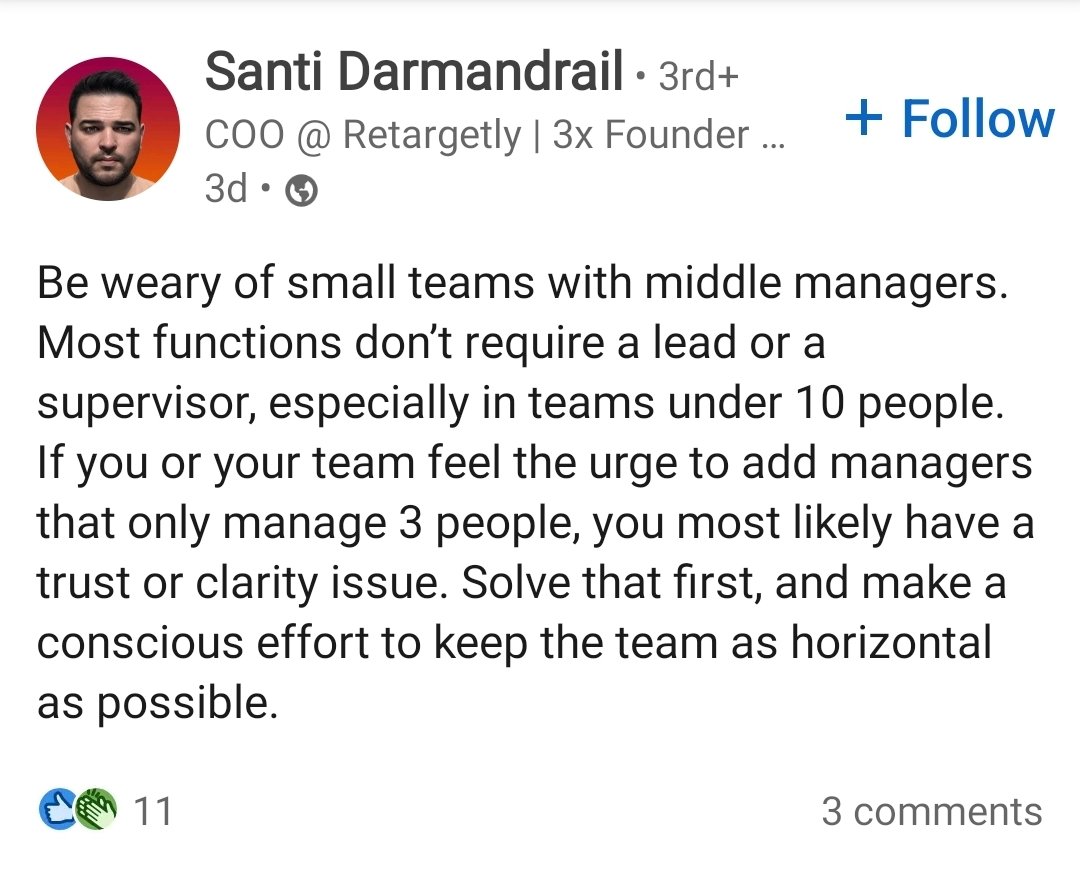 I cannot agree more #SantiDarmandrail. If a middle manager has a team of less 10, the power dynamic really does more harm than good to the team. Keep teams as horizontal as possible.