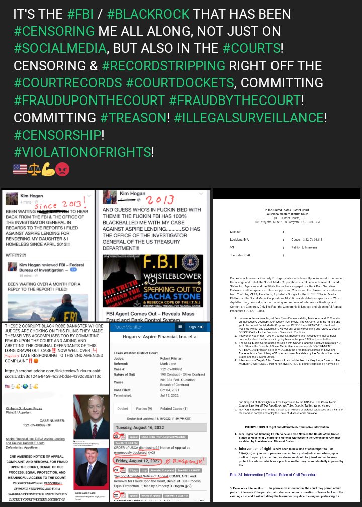 KimHoga79109202's tweet photo. THE #FBI / #BLACKROCK HAVE BEEN #CENSORING ME ALL ALONG, NOT JUST #SOCIALMEDIA, BUT ALSO IN THE #COURTS! CENSORING & #RECORDSTRIPPING RIGHT OFF THE #COURTRECORDS #COURTDOCKETS, COMMITTING #FRAUDUPONTHECOURT #FRAUDBYTHECOURT! COMMITTING #TREASON! #ILLEGALSURVEILLANCE!
🇺🇸⚖️💪😡 https://t.co/vjKl3rfmde