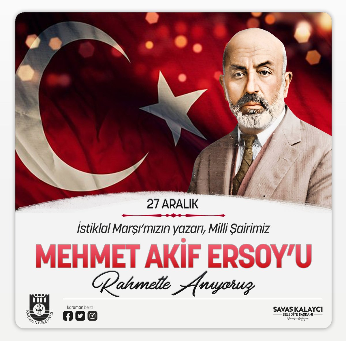 İstiklal Marşı’mızın yazarı, Milli Şairimiz Mehmet Akif Ersoy'u, vefatının 86. yıl dönümünde rahmetle anıyoruz.

#27Aralık1936 #MehmetAkifErsoy #İstiklalMarşı #MilliŞairimiz #Karaman #KaramanBelediyesi #SavaşKalaycı
