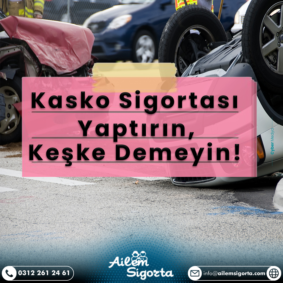 Kasko sizi ve aracınızı korur!