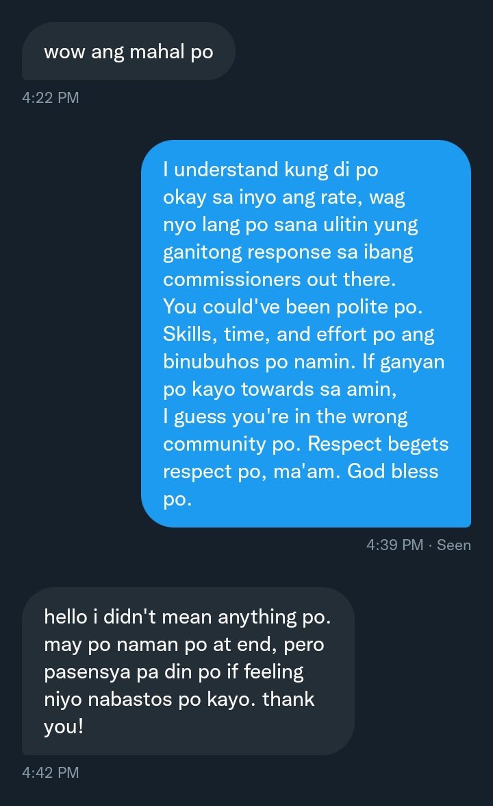 #commstwt clients, this will not be tolerated in our community. don't be rude if you can't afford the commer's rate; ask for a discount or respectfully cancel the deal. ganun lang po kasimple. 

for the nth time, libre lang po ang maging mabait.