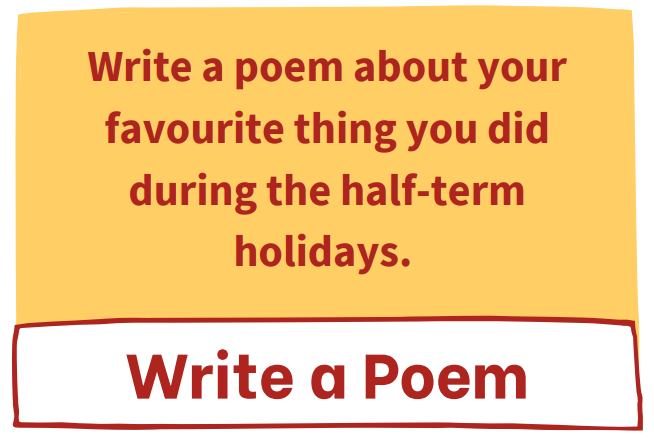 Our final Winter Challenge is Write a Poem: Write a poem about your favourite thing you did during the half-term holidays. Don't forget to show proof of your completed challenges to your teacher after half-term to get your stamp code!