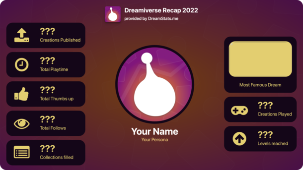 DreamStatsApp's tweet image. How was your year in the Dreamiverse? 
Share and celebrate your achievements of the year with the first #DreamiverseRecap, now available on dreamstats.me/recap 🎆🎇

#DreamsPS4 #MadeInDreams #DreamsPS5