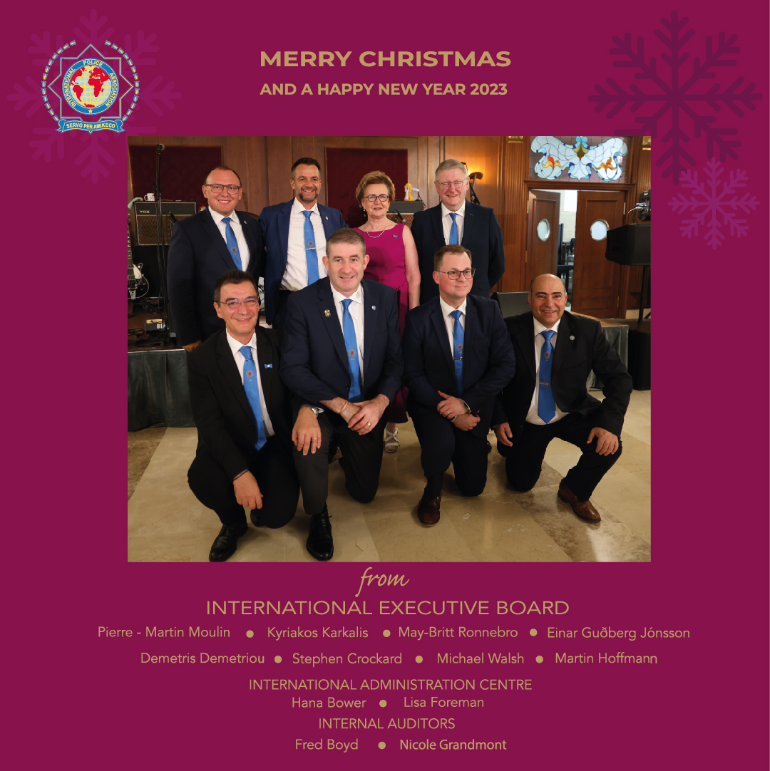 The IEB would like to wish you all a very Merry Christmas and a Happy New Year. We look forward to what 2023 will bring to the International Police Association