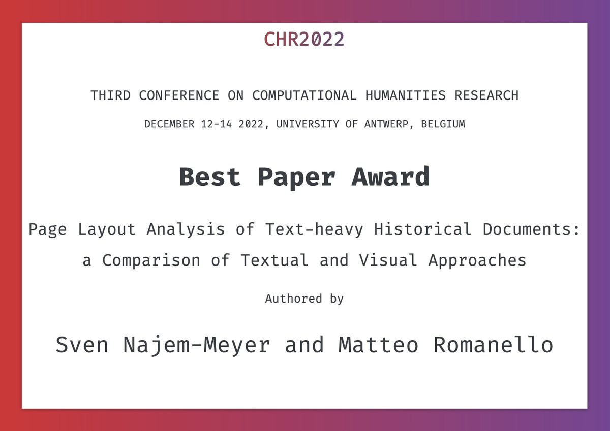 We also want to draw your attention to the winners of the #chr2022 best paper award. Congratulations! 🥳 'Page Layout Analysis of Text-heavy Historical Documents: a Comparison of Textual and Visual Approaches' by Sven Najem-Meyer and Matteo Romanello. ceur-ws.org/Vol-3290/long_…