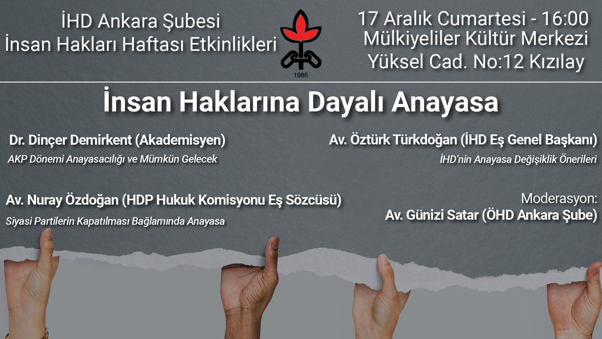 📢Panel: İnsan Haklarına Dayalı Anayasa
Konuşmacılar: 
* Dr. Dinçer Demirkent(Akademisyen) 
* Av.Öztürk Türkdoğan(İHD Eş Genel Bşk.)
* Av.Nuray Özdoğan (HDP Hukuk Kom. Eş Sözcüsü)
Moderatör: Av.Günizi Satar (ÖHD Ankara Şb.)
🗓️17 Aralık 2022
⏰16.00
📍Mülkiyeliler Kültür Merkezi