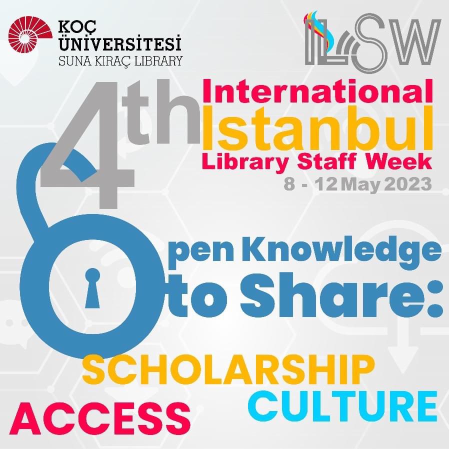 Koç University Libraries happily invite you to their fourth International Library Staff Week, which will be held in Istanbul from 08-12 May 2023.

The main theme of this year’s International Library Staff Week is "Open Knowledge to Share". Through this week, together we will