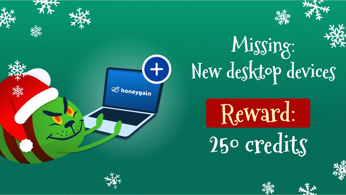 Christmas is in 10 days🎄 How about some credits on this occasion?🪙 Help the Grinch-y bee get more big devices! Connect a NEW desktop device to your Honeygain account, and share 1GB (or more) in 7 days for a chance to win 250 credits. Don’t make the green bee wait!
