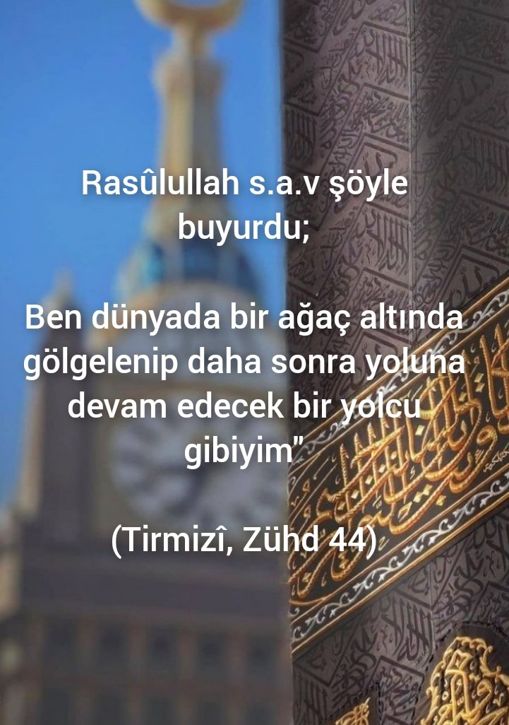 Rasûlullah s.a.v şöyle buyurdu;

Ben dünyada bir ağaç altında gölgelenip daha sonra yoluna devam edecek bir yolcu gibiyim'

(Tirmizî, Zühd 44)

HADİS
#PeygamberimizinSözü