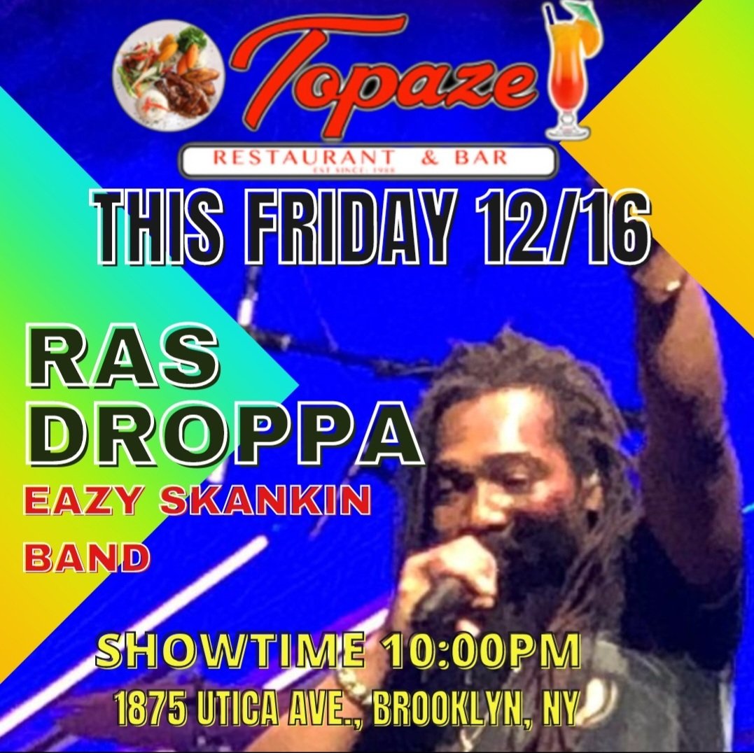 RasDroppa's tweet photo. Tomorrow! Friday Night, 12/16 Stop by TOPAZE in #brooklyn for live reggae music with #rasdroppa ππΏ Late Night Vibes at Topaze Restaurant #reggaemusic #rasdroppa #eazyskankin @RasDroppa #FRIDAYNIGHT https://t.co/EYGkDNwUzH