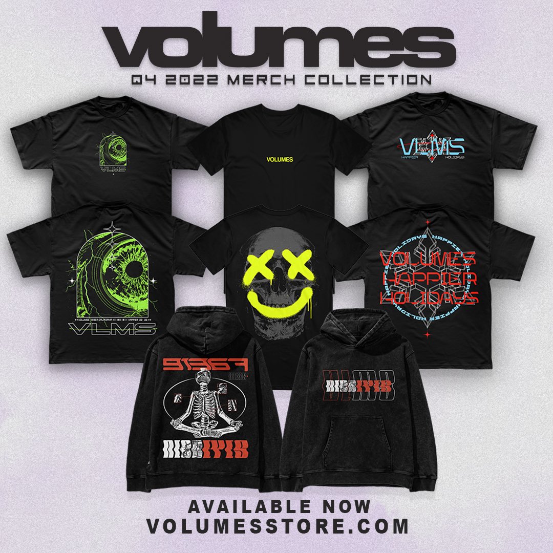 - MERCH UPDATE

Q4 2022 Merch Drop
AVAILABLE NOW! 

volumesstore.com