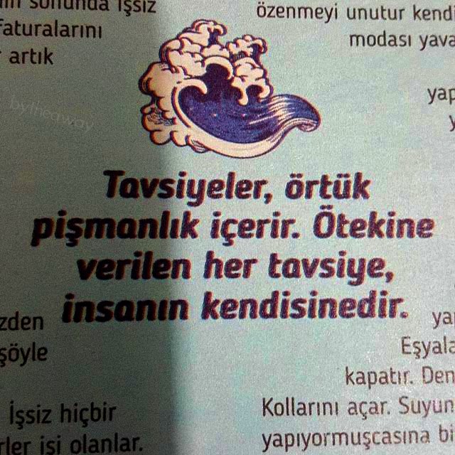 yaşamak ertelenmez
tavsiyemdir.