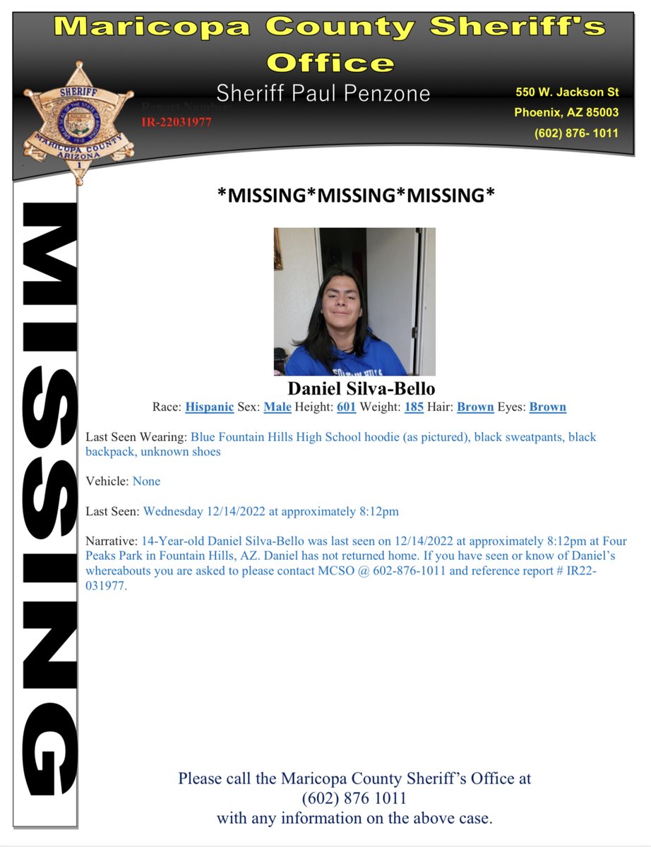 MCSOAZ's tweet photo. MCSO is asking for the public's help on locating 14-year-old Daniel Silva-Bello. Last seen on December 14 at 8:12pm at Four Peaks Park in Fountain Hills, Az.
If you have seen or know of his whereabouts, please call MCSO at 602-876-1011 and reference report #IR22-031977. https://t.co/SDrSK6xxjt