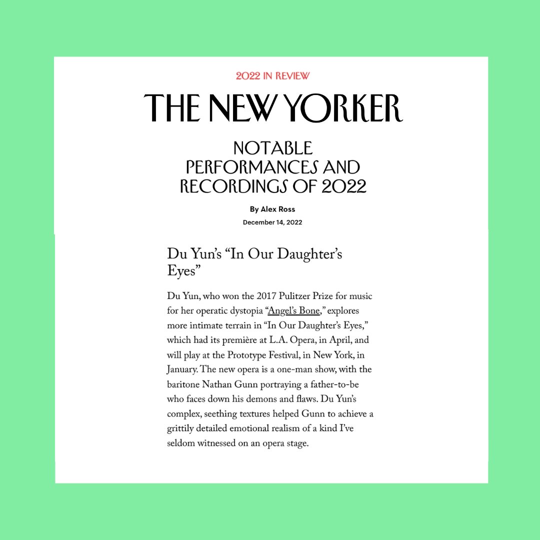 Wrapping up the year with a feature of IN OUR DAUGHTER’S EYES in The New Yorker’s 2022 in review. 

“Du Yun’s complex, seething textures helped Gunn to achieve a grittily detailed emotional realism of a kind I’ve seldom witnessed on an opera stage.”

Swipe to read more!