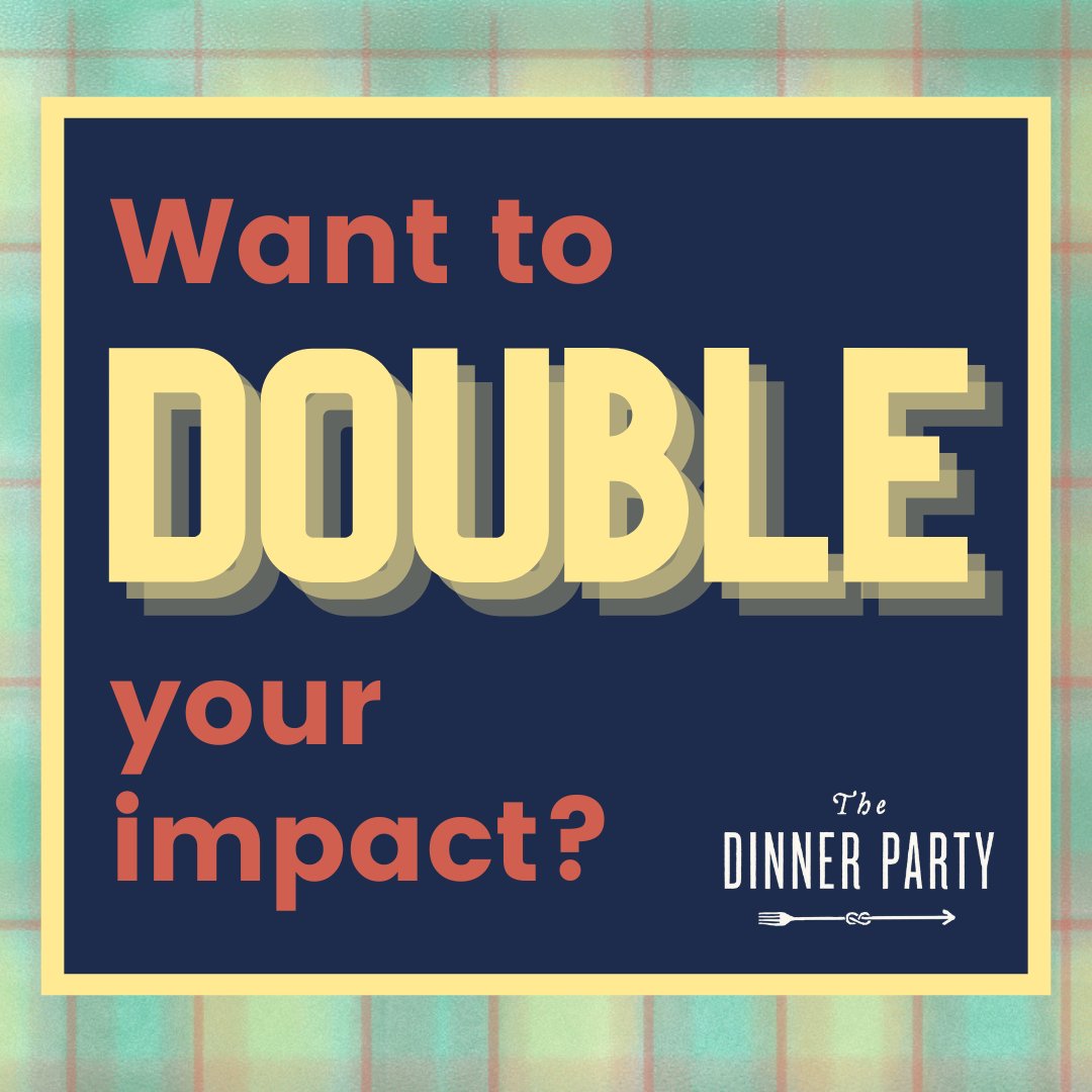 Exciting news! Thanks to a couple of generous donors, all donations will be matched up to $10,500, today through the end of the year. Forget what you learned in math class: that means $1 = $2, and the impact of every dollar is automatically doubled. supportthedinnerparty.funraise.org