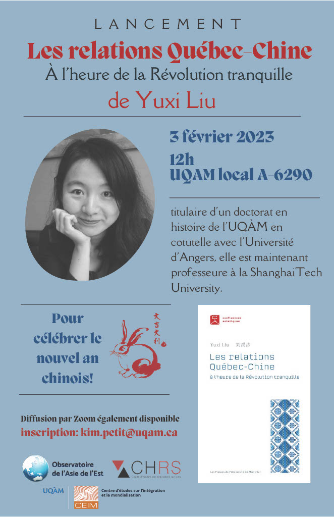 📆 Lancement de Yuxi Liu | Vendredi 3 février 2023, 12h, UQAM (local A-6290) et sur Zoom.
Le CHRS est heureux de vous convier au lancement de l’ouvrage de Yuxi Liu, «Les relations Québec–Chine à l’heure de la Révolution tranquille».
Pour le lien Zoom, écrivez à petit.kim@uqam.ca