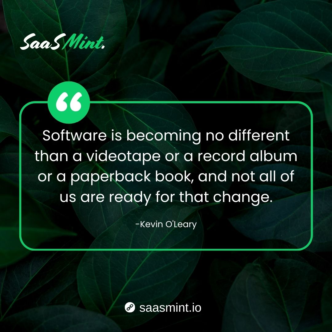 SaasMint's tweet image. &quot;Software is becoming no different than a videotape or a record album or a paperback book, and not all of us are ready for that change.&quot; - Kevin O&apos;Leary

#kevinolearyquotes #softwarequote #softwarequotes #saasmintquotes #saasmint