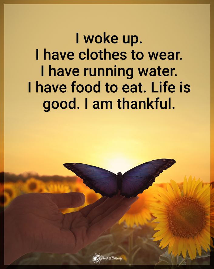 “I woke up. I have clothes to wear. I have running water..."